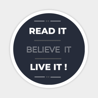 Read It Believe It Live It Magnet